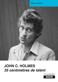 Daniel Lesueur - John C. Holmes - 35 centimètres de talent.
