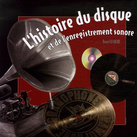 Daniel Lesueur - L'histoire du disque et de l'enregistrement sonore.