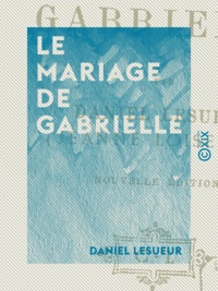 Daniel Lesueur - Le Mariage de Gabrielle.