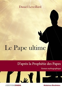 Daniel Leveillard - Le pape ultime, roman mythographique.