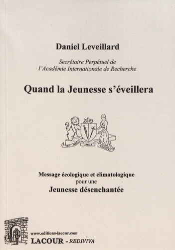 Daniel Leveillard - Quand la jeunesse s'éveillera - Message écologique et climatologique pour une jeunesse désenchantée.