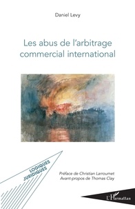 Daniel Levy - Les abus de l'arbitrage commercial international.