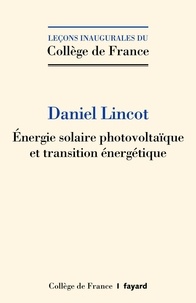 Daniel Lincot - Energie solaire photovoltaïque et transition énergétique.
