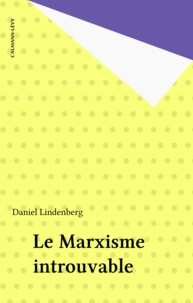 Daniel Lindenberg - Le Marxisme introuvable.