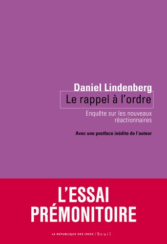 Daniel Lindenberg - Le rappel à l'ordre - Enquête sur les nouveaux réactionnaires.