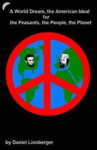A World Dream, the American Ideal -- For the Peasants, the People, the Planet