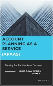 Account Planning as a Service (APaaS) - Planning for the Next Level Customer