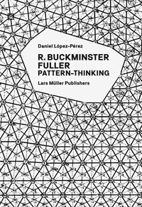 Daniel Lopez-Perez - Buckminster - Fuller pattern-thinking.