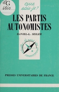 Daniel-Louis Seiler - Les partis autonomistes.