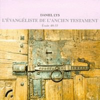 Daniel Lys - L'évangéliste de l'Ancien Testament - Esaïe 40-55.