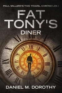 Paul Millard's Time Travel Chronicles I - Fat Tony's Diner