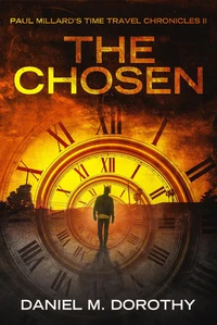 Paul Millard's Time Travel Chronicles II - The Chosen