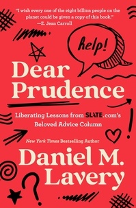 Daniel M. Lavery - Dear Prudence - Liberating Lessons from Slate.com's Beloved Advice Column.