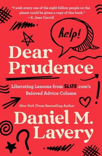 Daniel M. Lavery - Dear Prudence - Liberating Lessons from Slate.com's Beloved Advice Column.