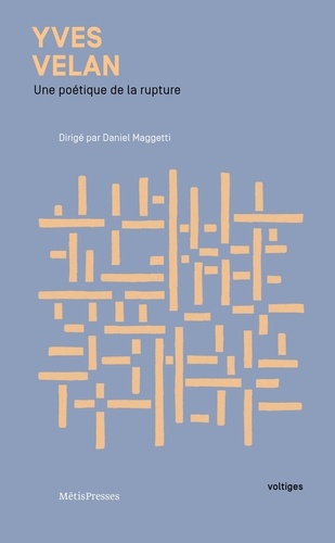 Daniel Maggetti - Yves Velan - Une poétique de la rupture.