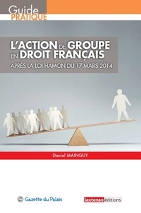 Daniel Mainguy - L'action de groupe en droit français - Après la loi Hamon du 17 mars 2014.