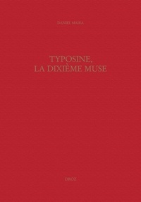 Daniel Maira - Typosine, la dixième muse - Formes éditoriales des canzonieri français (1544-1560).