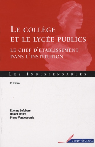 Daniel Mallet et Etienne Lefebvre - Le collège et le lycée publics - Le chef d'établissement dans l'institution.