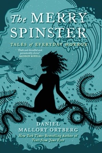 Daniel Mallory Ortberg - The Merry Spinster - Tales of everyday horror.