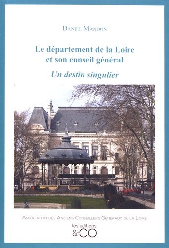 Le département de la Loire et son conseil général. Un destin singulier