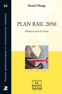 Daniel Mange - Plan Rail 2050 - Plaidoyer pour la vitesse.