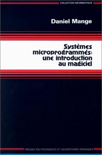 Daniel Mange - Systemes Microprogrammes. Une Introduction Au Magiciel.