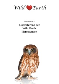 Daniel Mapel et Carsten Sann - Kurzreferenz der Wild Earth Tieressenzen.