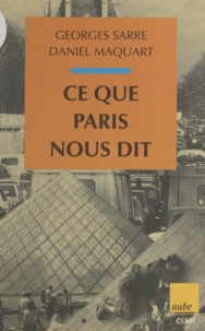 Daniel Maquart et Georges Sarre - Ce que Paris nous dit.