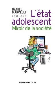 Daniel Marcelli et Anne Lamy - L'état adolescent - Miroir de la société.