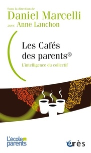Daniel Marcelli - Les cafés des parents - L'intelligence du collectif.