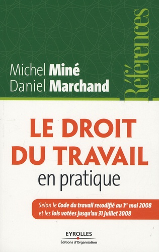 Daniel Marchand et Michel Miné - Le droit du travail en pratique.