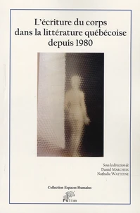 L'écriture du corps dans la littérature québécoise depuis 1980