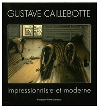 Daniel Marchesseau - Gustave Caillebotte - Impressionniste et moderne.