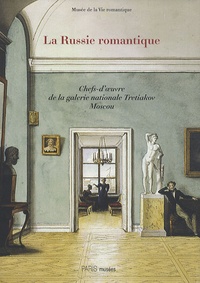 Daniel Marchesseau - La Russie romantique à l'époque de Pouchkine et Gogol - Chefs-d'oeuvre de la galerie nationale Tretiakov, Moscou.