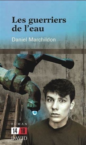 Daniel Marchildon - Les guerriers de l'eau.