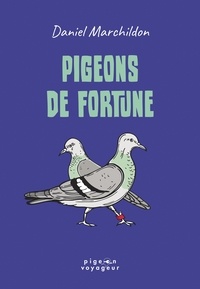 Daniel Marchildon - Pigeons de fortune.