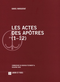 Daniel Marguerat - Les Actes des apôtres (1-12) - Commentaire du Nouveau Testament Va.