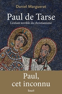 Daniel Marguerat - Paul de Tarse - L'enfant terrible du christianisme.