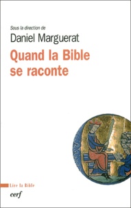Daniel Marguerat - Quand La Bible Se Raconte.