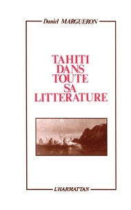 Daniel Margueron - Tahiti dans toute sa littérature.
