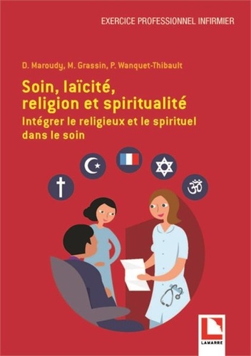 Daniel Maroudy et Marc Grassin - Soin, laïcité, religion et spiritualité - Intégrer le religieux et le spirituel dans le soin.