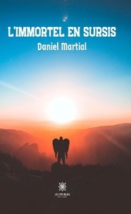Daniel Martial - L'immortel en sursis.