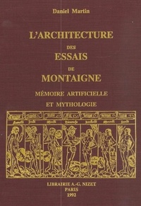Daniel Martin - L'architecture des "Essais" de Montaigne - Mémoire artificielle et mythologique.