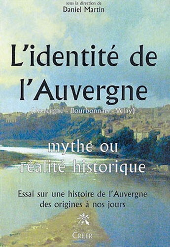 Daniel Martin - L'identité de l'Auvergne - Mythe ou réalité historique.