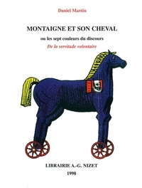Daniel Martin - Montaigne et son cheval ou Les sept couleurs du discours "De la servitude volontaire".