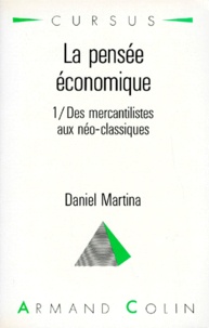 Daniel Martina - La Pensee Economique. Tome 1, Des Mercantilistes Aux Neo-Classiques.