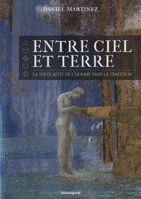 Entre ciel et terre, la verticalité de l'homme dans la tradition