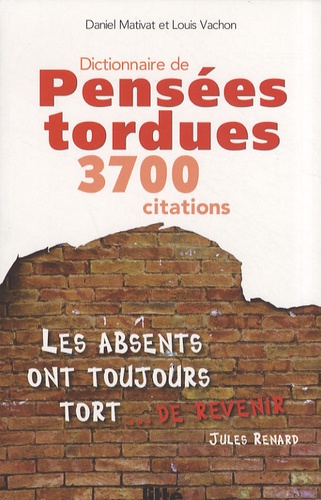 Daniel Mativat et Louis Vachon - Dictionnaire de pensées politiquement tordues.