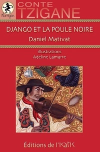 Daniel Mativat et Adeline Lamarre - Django et la poule noire.
