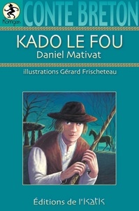 Daniel Mativat et Gérard Frischeteau - Kado le fou.
